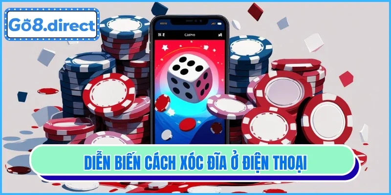 Cách Xóc Đĩa Trên Mobile Tiện Lợi, Dễ Dàng Tại Nhà Cái