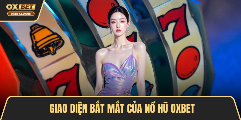 Nổ Hũ OXBET Trải Nghiệm Đỉnh Cao, Phần Quà Hấp Dẫn