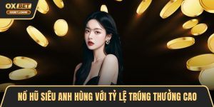 Nổ Hũ OXBET Trải Nghiệm Đỉnh Cao, Phần Quà Hấp Dẫn