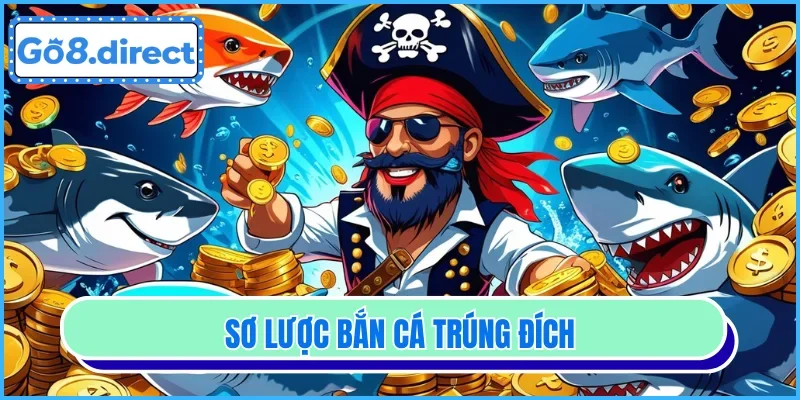 Bắn Cá Trúng Đích - Siêu Phẩm Tuyệt Vời Tại Nhà Cái mb88
