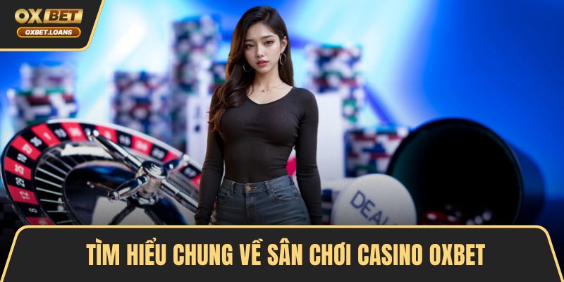Casino OXBET – Uy Tín, Hiện Đại, Đáng Tin Cậy Năm 2026