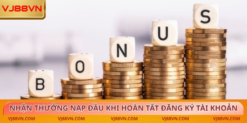 Thưởng Nạp Đầu VJ88 Siêu Hấp Dẫn Khởi Đầu Vững Chắc