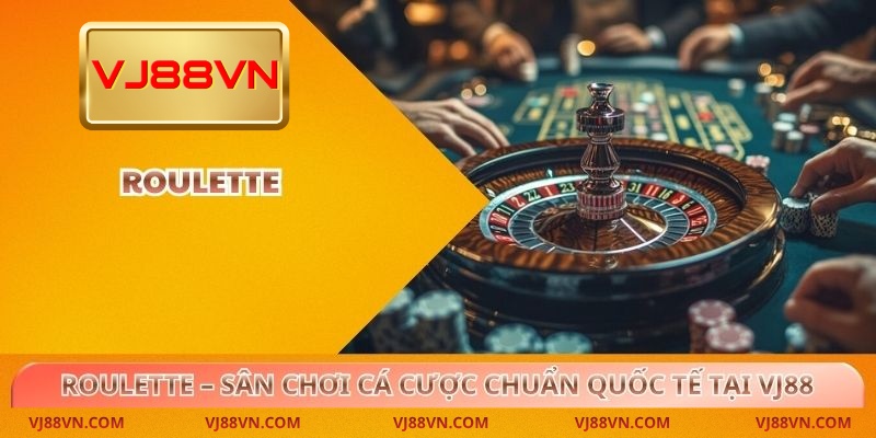 Roulette – Sân chơi cá cược chuẩn quốc tế tại VJ88