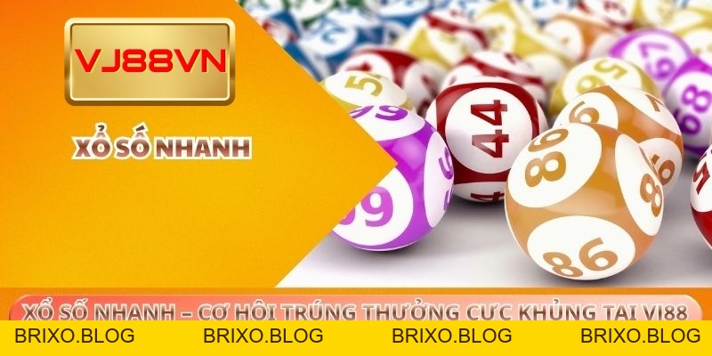 Xổ số nhanh – Cơ hội trúng thưởng cực khủng tại VJ88