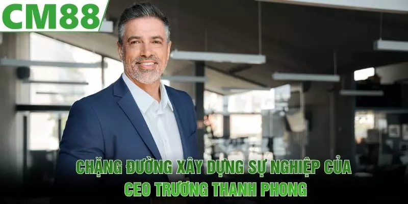 CEO Trương Thanh Phong - cm88mobimobi