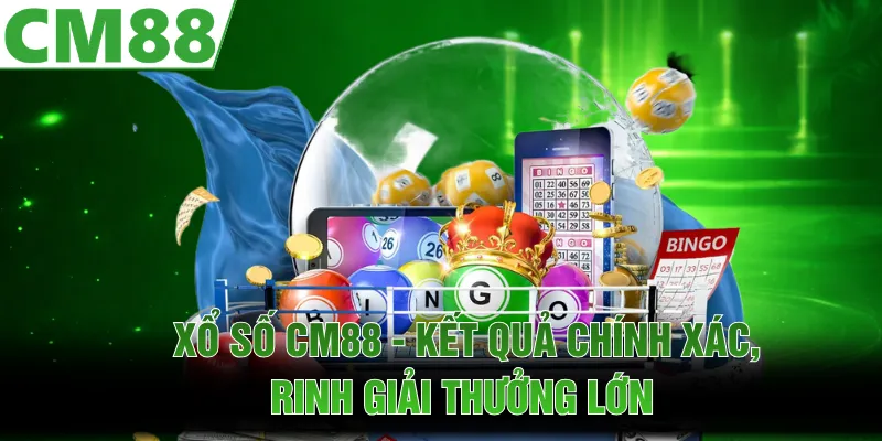 Xổ Số CM88 | Kết Quả Chính Xác, Rinh Giải Thưởng Lớn